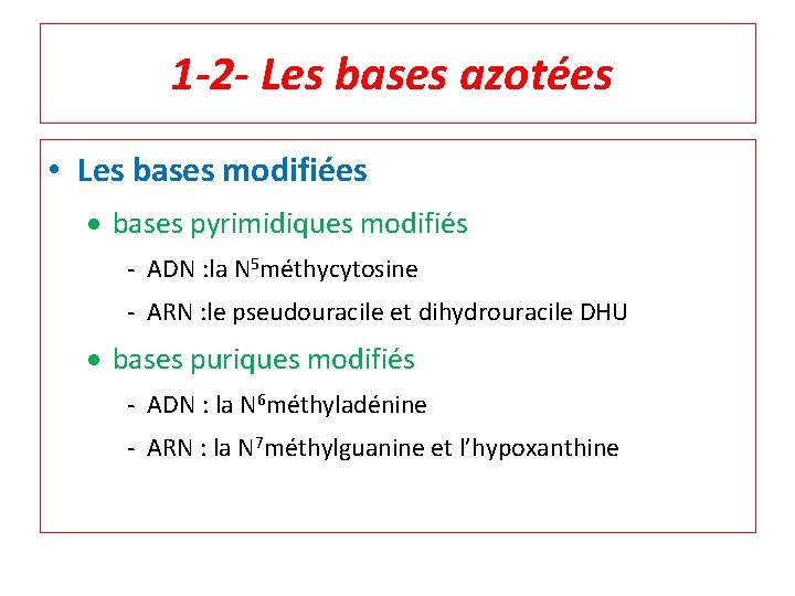 1 -2 - Les bases azotées • Les bases modifiées bases pyrimidiques modifiés ‐