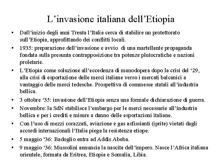 L’invasione italiana dell’Etiopia • • Dall’inizio degli anni Trenta l’Italia cerca di stabilire un