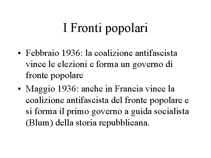 I Fronti popolari • Febbraio 1936: la coalizione antifascista vince le elezioni e forma