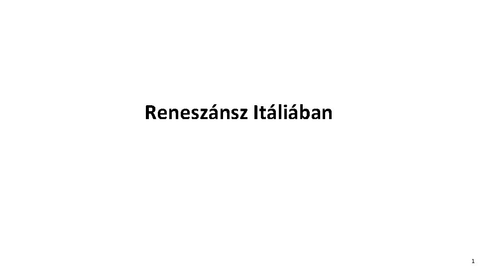 Reneszánsz Itáliában 1 