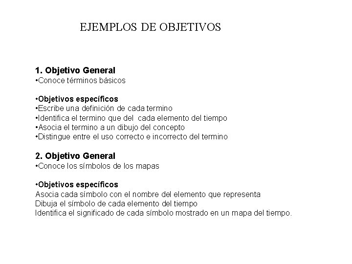 EJEMPLOS DE OBJETIVOS 1. Objetivo General • Conoce términos básicos • Objetivos específicos •