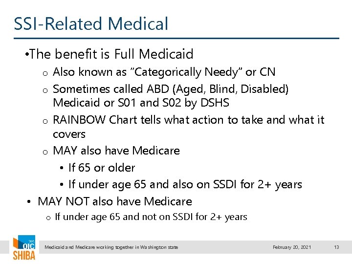 SSI-Related Medical • The benefit is Full Medicaid o Also known as “Categorically Needy”