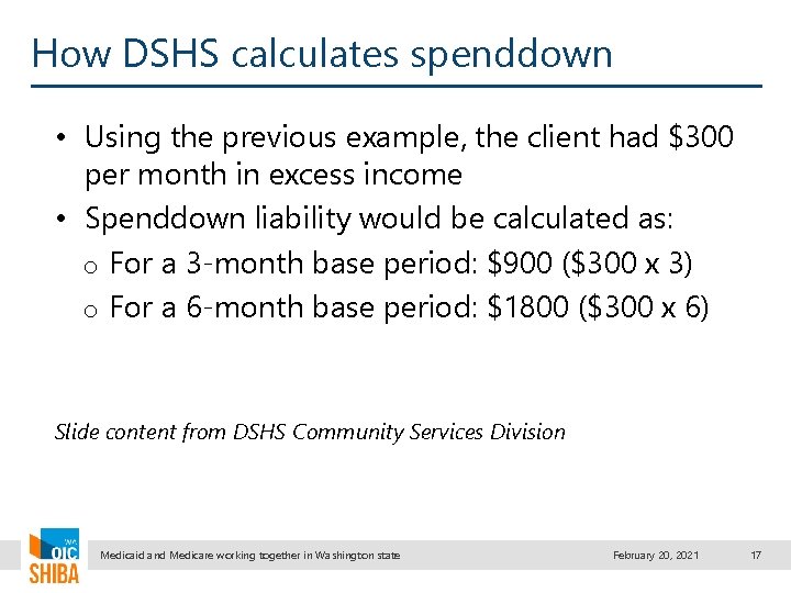 How DSHS calculates spenddown • Using the previous example, the client had $300 per