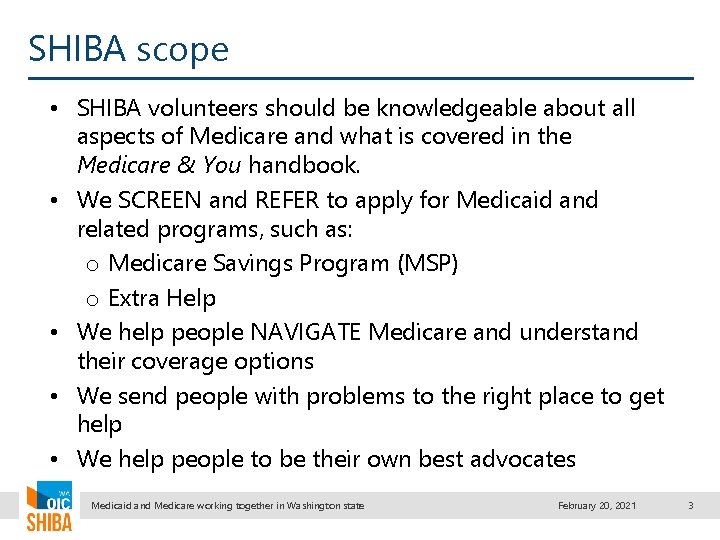 SHIBA scope • SHIBA volunteers should be knowledgeable about all aspects of Medicare and