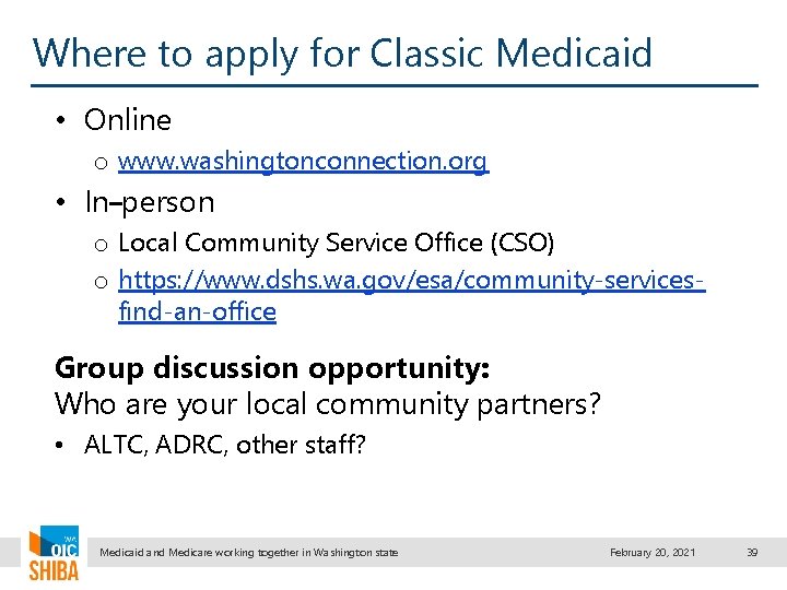 Where to apply for Classic Medicaid • Online o www. washingtonconnection. org • In-person