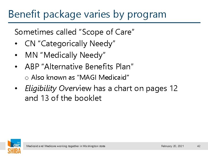 Benefit package varies by program Sometimes called “Scope of Care” • CN “Categorically Needy”