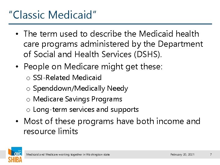 “Classic Medicaid” • The term used to describe the Medicaid health care programs administered