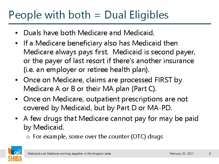 People with both = Dual Eligibles • Duals have both Medicare and Medicaid. •