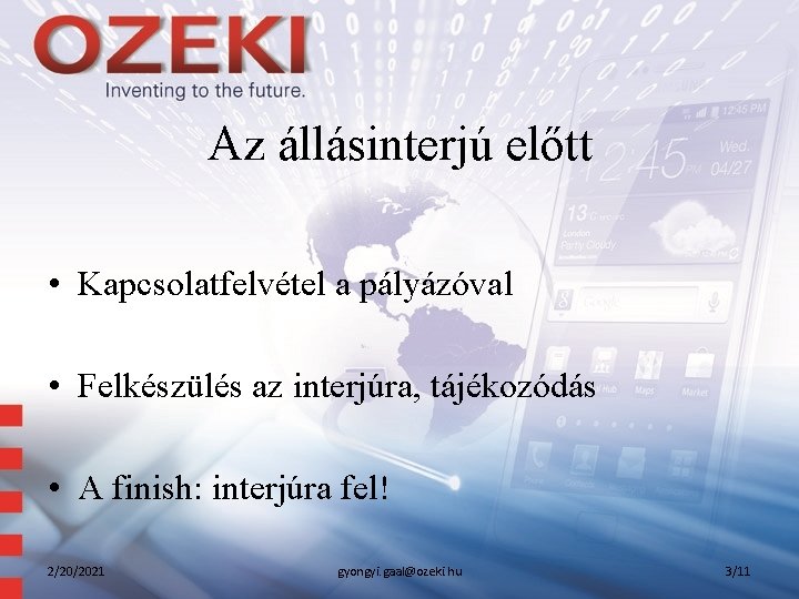 Az állásinterjú előtt • Kapcsolatfelvétel a pályázóval • Felkészülés az interjúra, tájékozódás • A