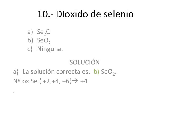 10. - Dioxido de selenio a) Se 2 O b) Se. O 2 c) 10. - Dioxido de selenio a) Se 2 O b) Se. O 2 c)