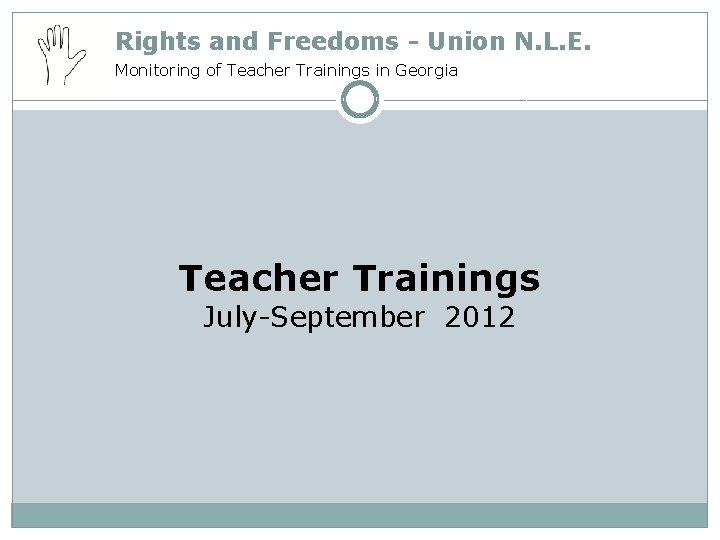 Rights and Freedoms - Union N. L. E. Monitoring of Teacher Trainings in Georgia