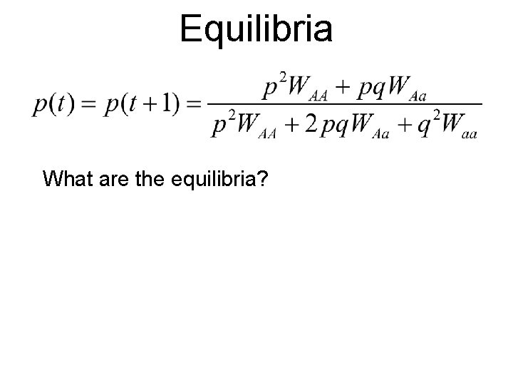 Equilibria What are the equilibria? 