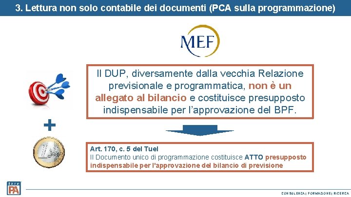 3. Lettura non solo contabile dei documenti (PCA sulla programmazione) + Il DUP, diversamente 3. Lettura non solo contabile dei documenti (PCA sulla programmazione) + Il DUP, diversamente