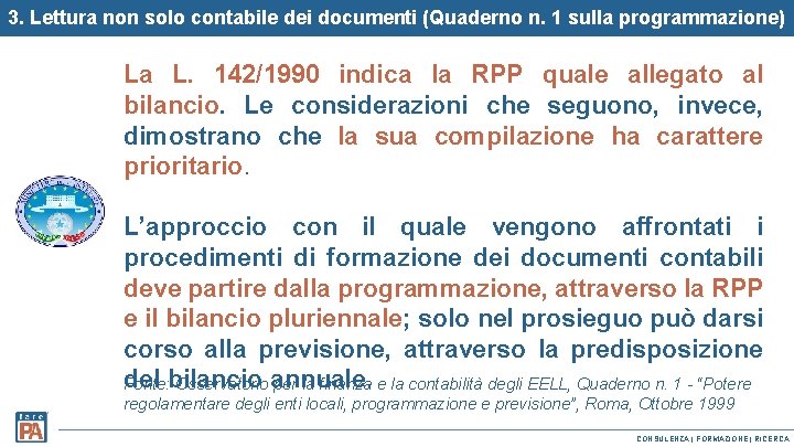 3. Lettura non solo contabile dei documenti (Quaderno n. 1 sulla programmazione) La L. 3. Lettura non solo contabile dei documenti (Quaderno n. 1 sulla programmazione) La L.