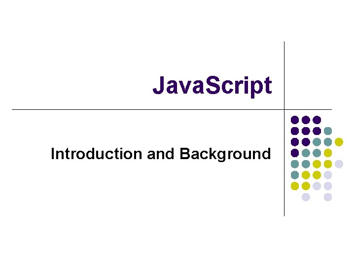 Java. Script Introduction and Background 