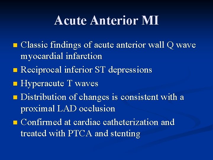 Acute Anterior MI Classic findings of acute anterior wall Q wave myocardial infarction n