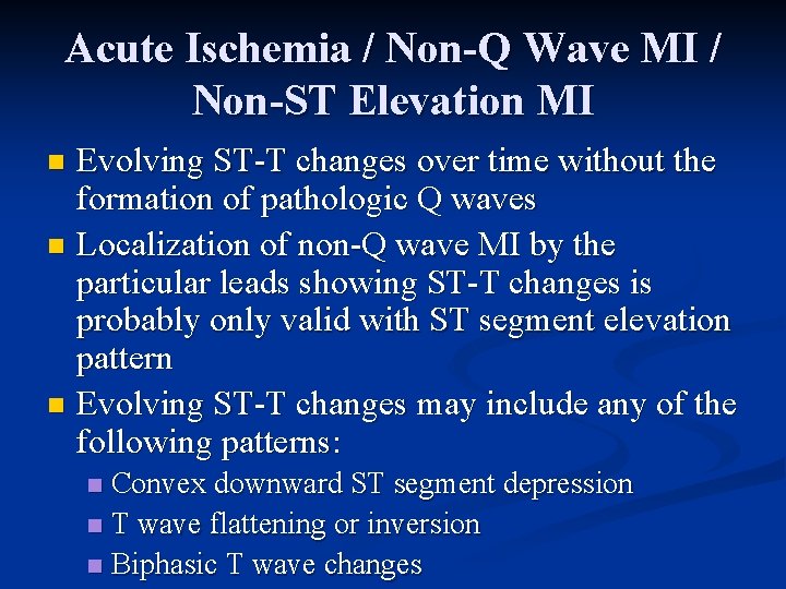 Acute Ischemia / Non-Q Wave MI / Non-ST Elevation MI Evolving ST-T changes over