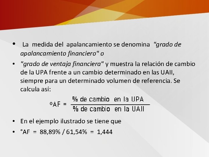  • La medida del apalancamiento se denomina "grado de apalancamiento financiero" o •