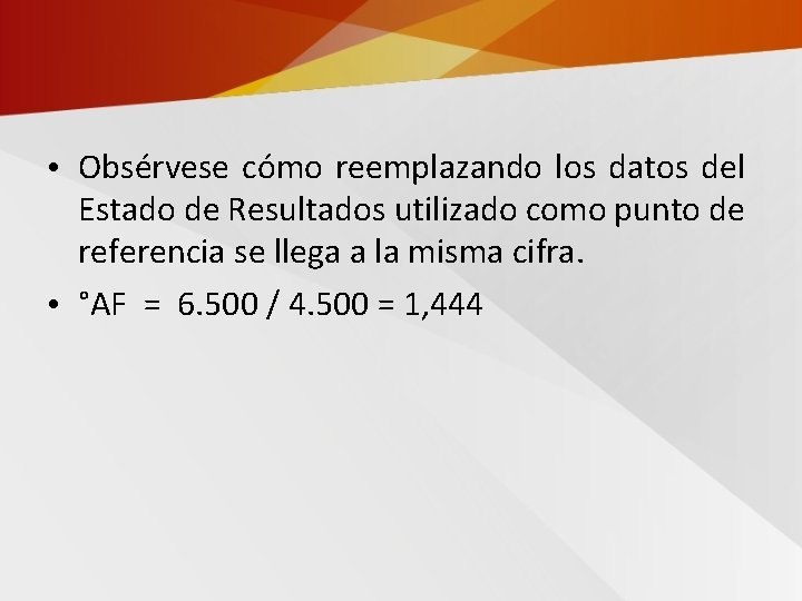  • Obsérvese cómo reemplazando los datos del Estado de Resultados utilizado como punto