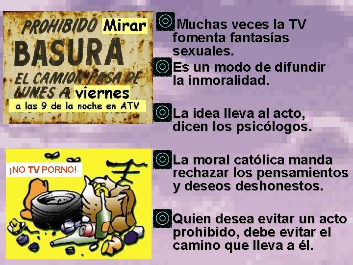 q Muchas veces la TV fomenta fantasías sexuales. q Es un modo de difundir