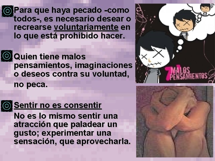 q Para que haya pecado -como todos-, es necesario desear o recrearse voluntariamente en