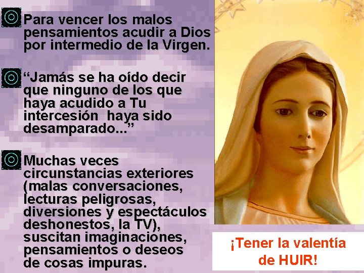 Para vencer los malos pensamientos acudir a Dios por intermedio de la Virgen. “Jamás