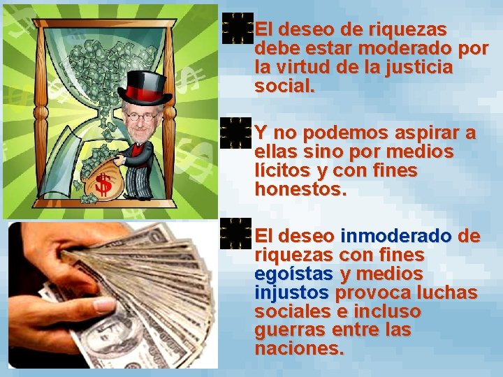  • El deseo de riquezas debe estar moderado por la virtud de la