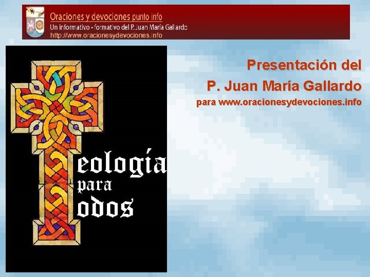 Presentación del P. Juan María Gallardo para www. oracionesydevociones. info 