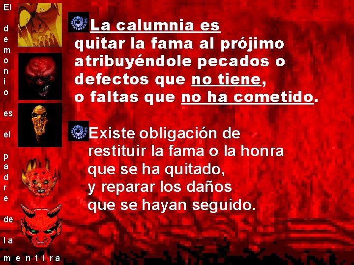 El d e m o n i o La calumnia es quitar la fama