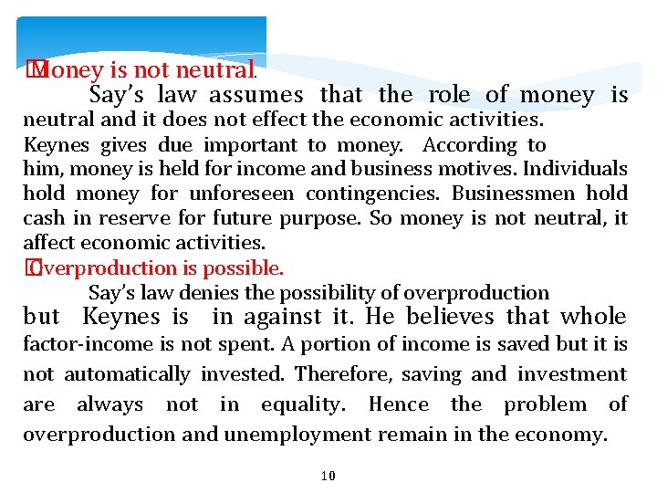 � Money is not neutral. Say’s law assumes that the role of money is