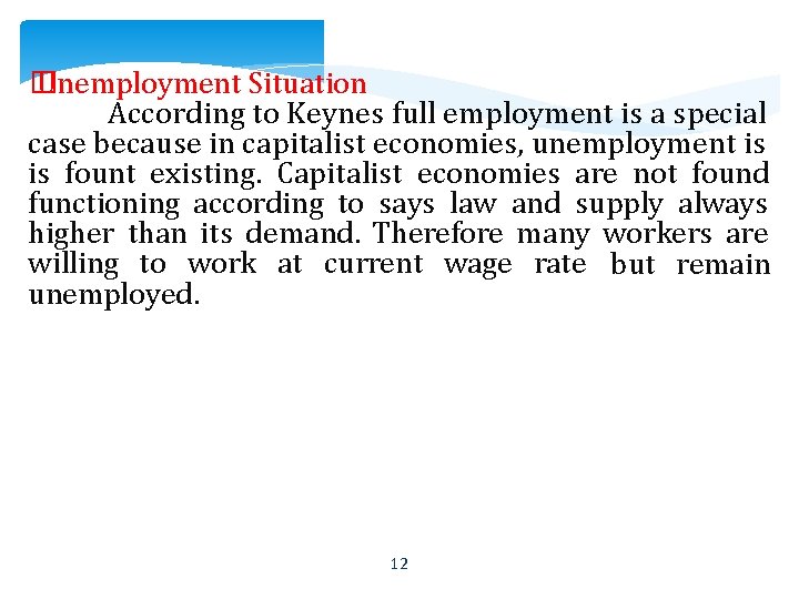 � Unemployment Situation According to Keynes full employment is a special case because in