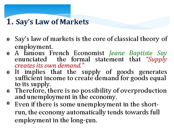 1. Say’s Law of Markets ⎈ Say’s law of markets is the core of