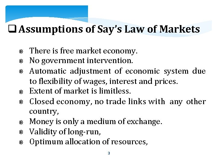  Assumptions of Say’s Law of Markets ⎈ There is free market economy. ⎈