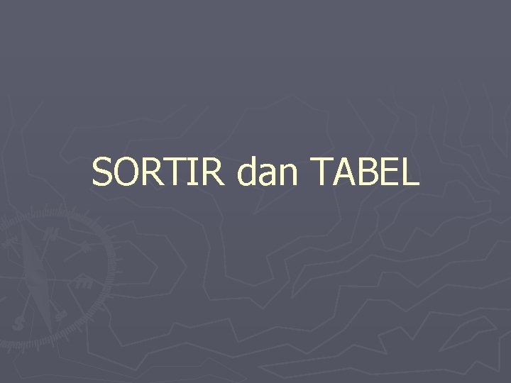 SORTIR dan TABEL 