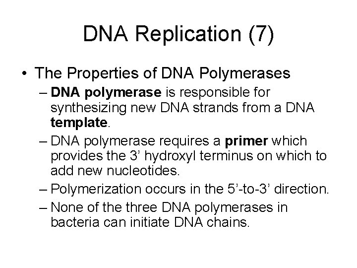 DNA Replication (7) • The Properties of DNA Polymerases – DNA polymerase is responsible