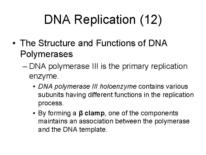 DNA Replication (12) • The Structure and Functions of DNA Polymerases – DNA polymerase