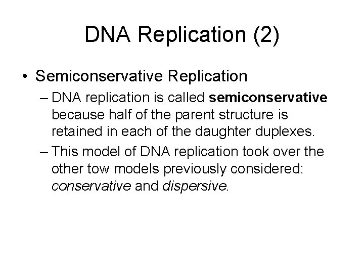 DNA Replication (2) • Semiconservative Replication – DNA replication is called semiconservative because half