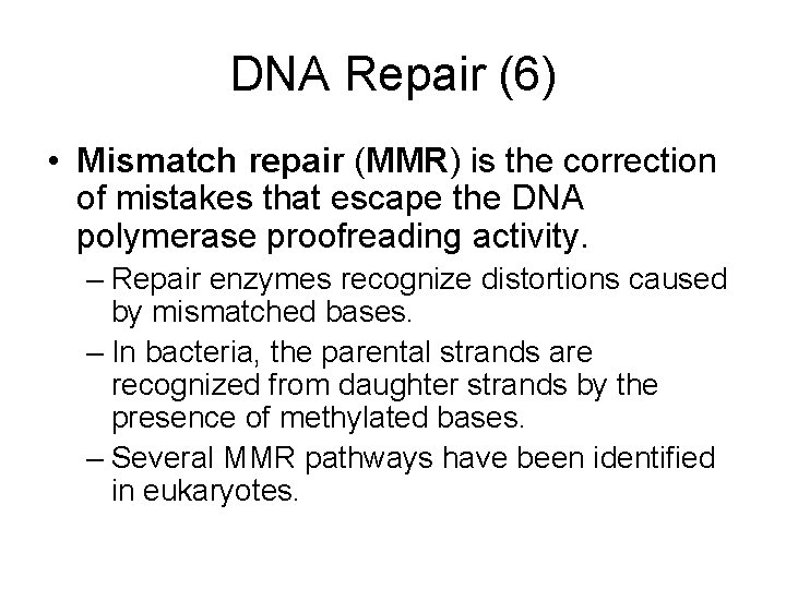 DNA Repair (6) • Mismatch repair (MMR) is the correction of mistakes that escape