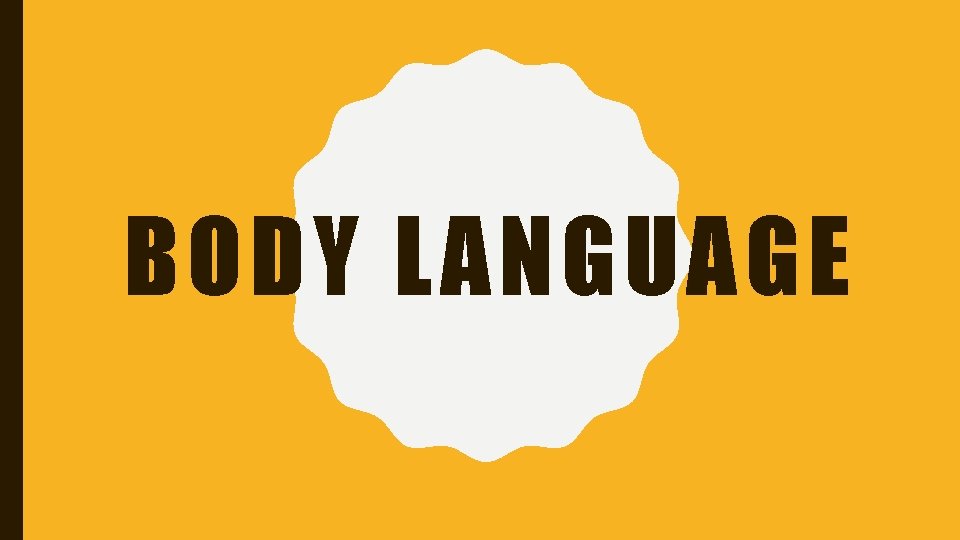 BODY LANGUAGE 
