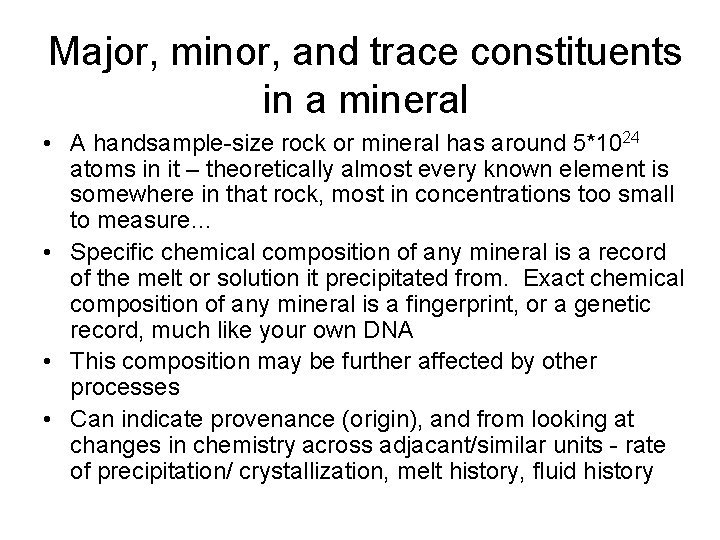 Major, minor, and trace constituents in a mineral • A handsample-size rock or mineral