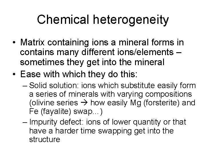 Chemical heterogeneity • Matrix containing ions a mineral forms in contains many different ions/elements
