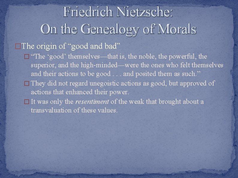Friedrich Nietzsche: On the Genealogy of Morals �The origin of “good and bad” �