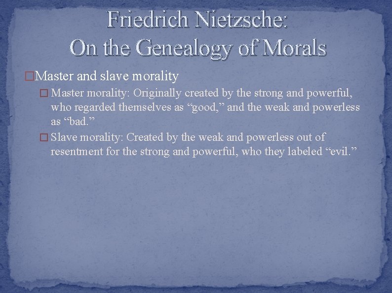 Friedrich Nietzsche: On the Genealogy of Morals �Master and slave morality � Master morality: