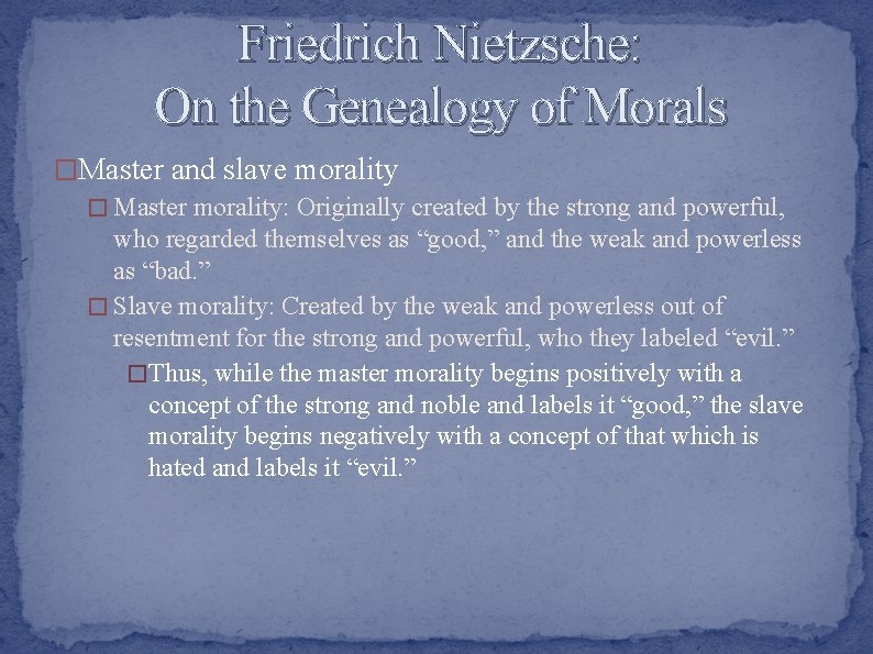 Friedrich Nietzsche: On the Genealogy of Morals �Master and slave morality � Master morality: