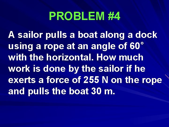 PROBLEM #4 A sailor pulls a boat along a dock using a rope at