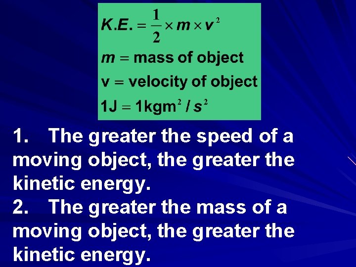 1. The greater the speed of a moving object, the greater the kinetic energy.