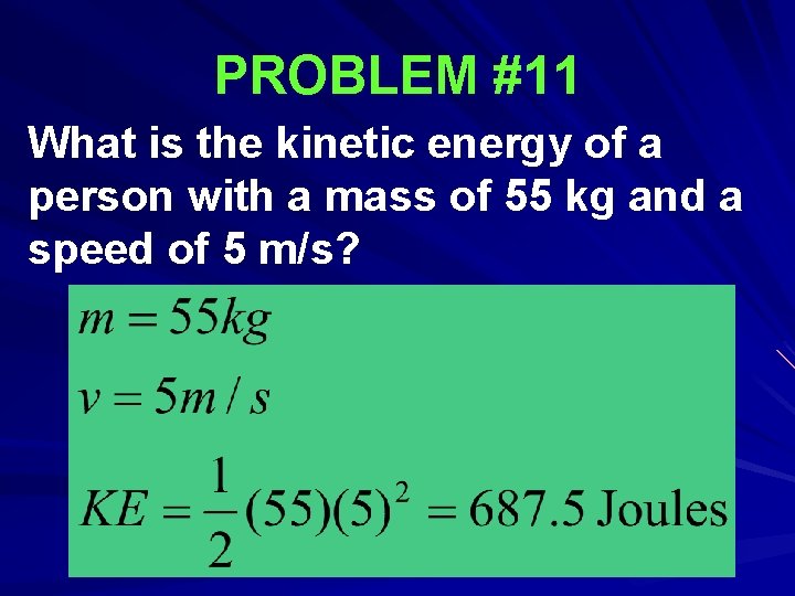 PROBLEM #11 What is the kinetic energy of a person with a mass of