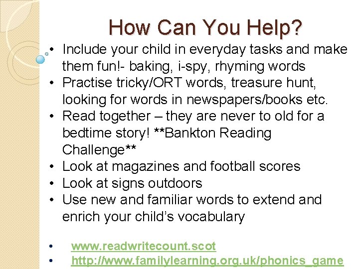 How Can You Help? • Include your child in everyday tasks and make them