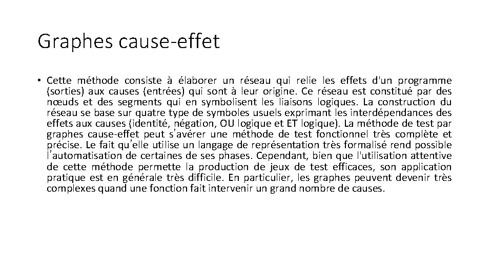 Graphes cause-effet • Cette méthode consiste à élaborer un réseau qui relie les effets