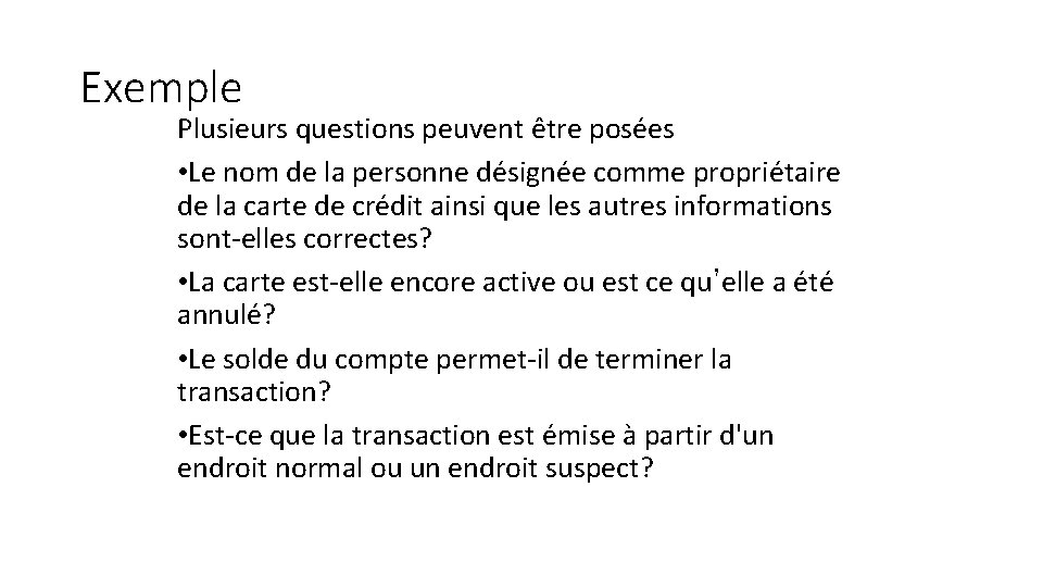 Exemple Plusieurs questions peuvent être posées • Le nom de la personne désignée comme